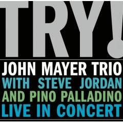 John Mayer : Try! John Mayer Trio Live In Concert